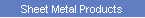 Sheet Metal Products